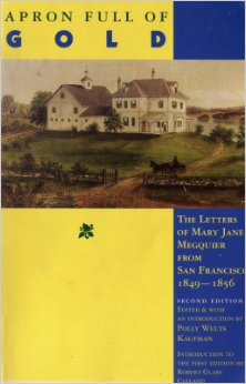 Apron Full of Gold: The Letters of Mary Jane Megquier from San Francisco 1849-1856